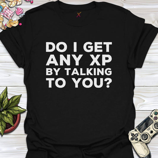 Do I Get Any XP T-Shirt