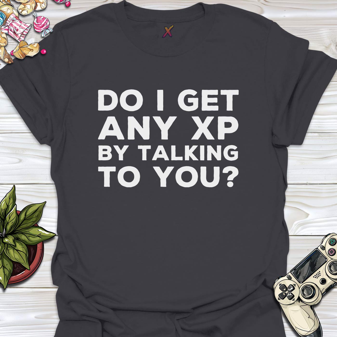 Do I Get Any XP T-Shirt