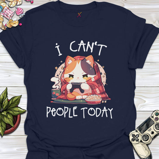 I Can't People Today T-Shirt