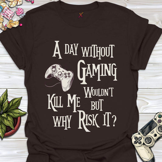 A Day Without Gaming T-Shirt