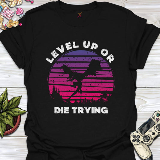 Level Up Or Die Trying T-Shirt