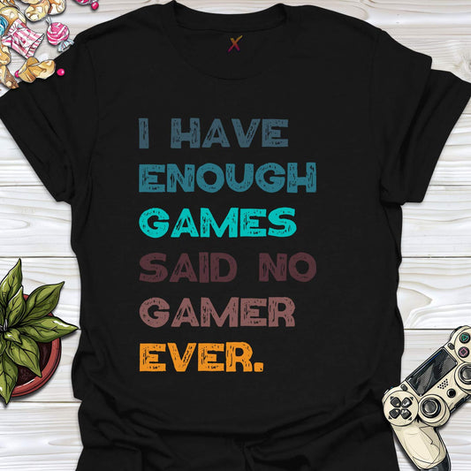 I Have Enough Games T-Shirt