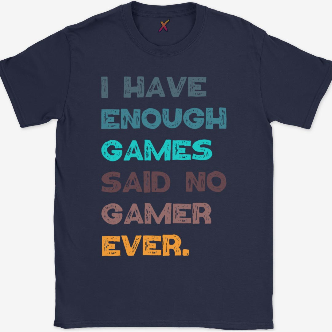 I Have Enough Games T-Shirt