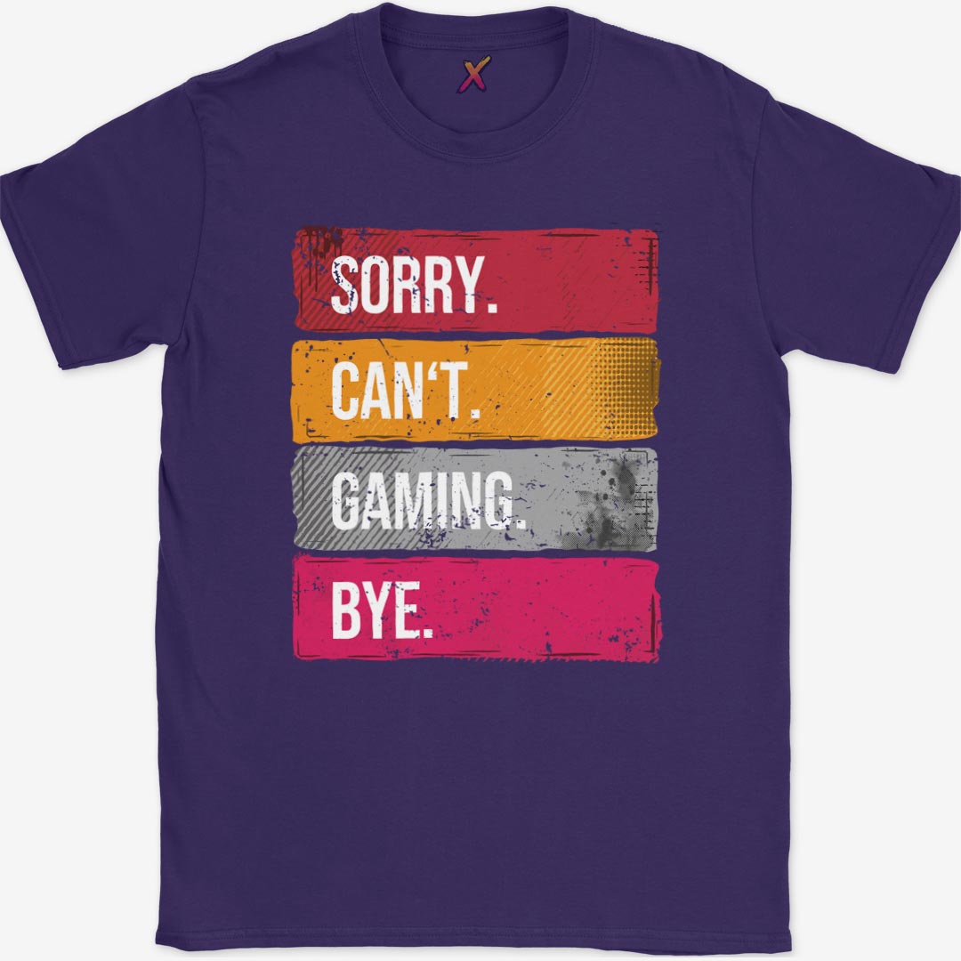 Sorry. Can't. Gaming. Bye. T-Shirt