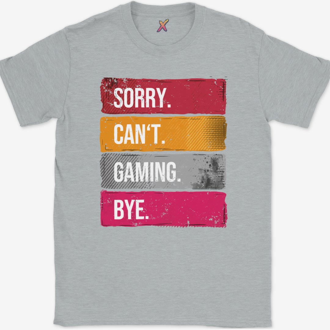 Sorry. Can't. Gaming. Bye. T-Shirt