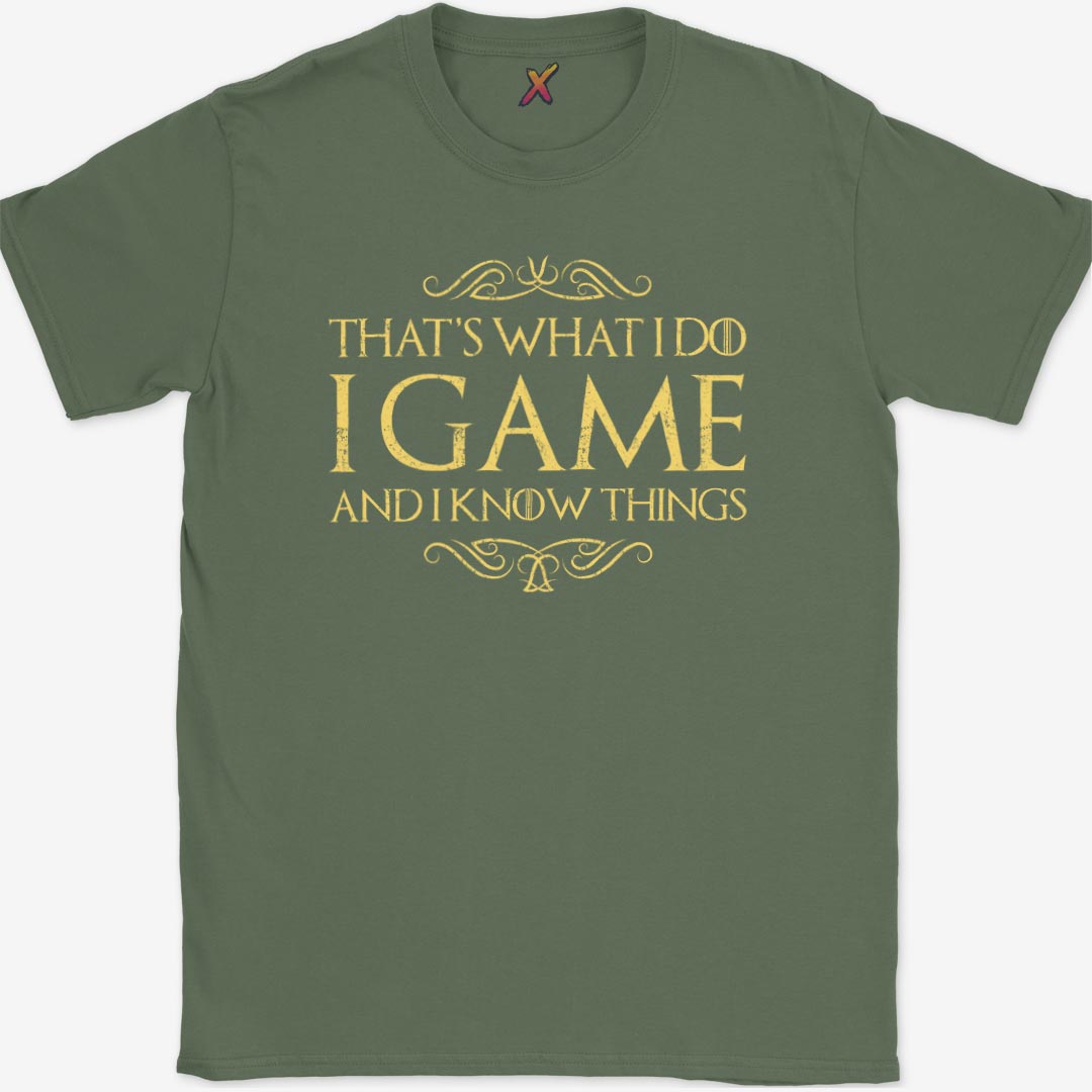 I Game And I Know Things T-Shirt