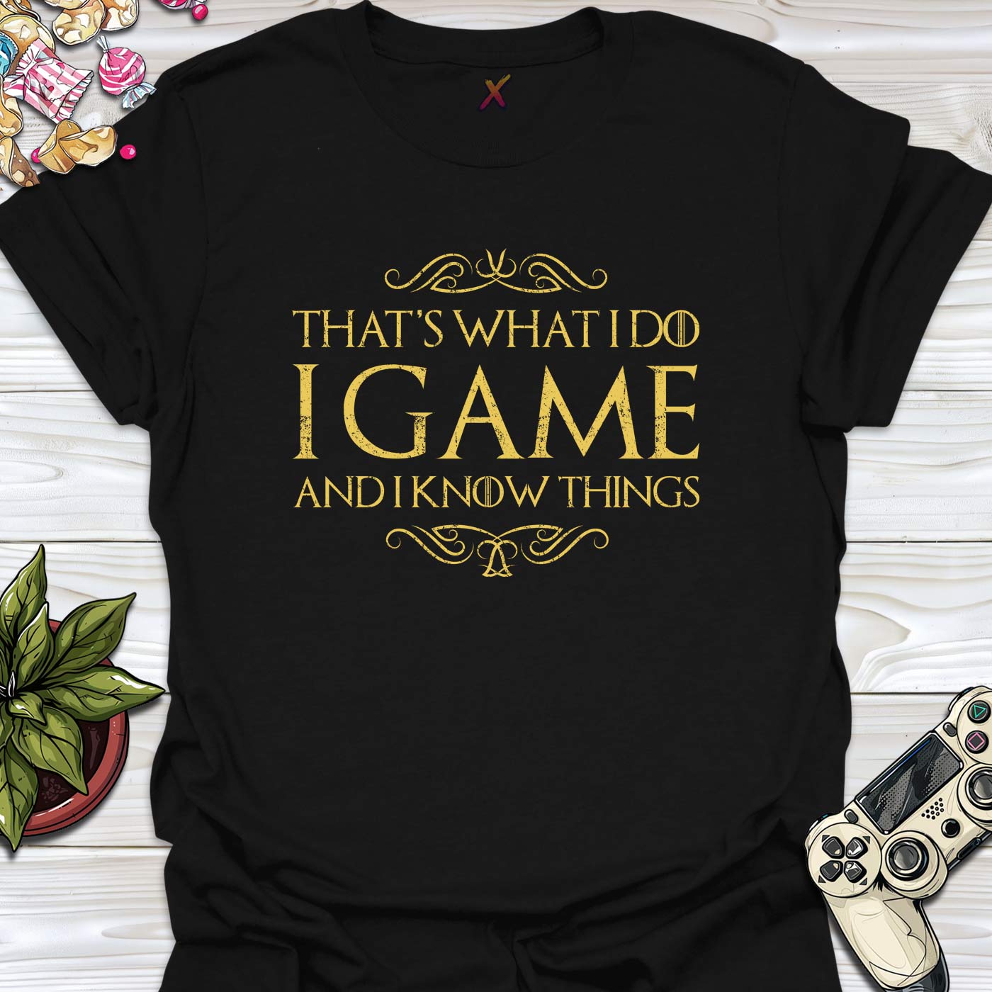 I Game And I Know Things T-Shirt