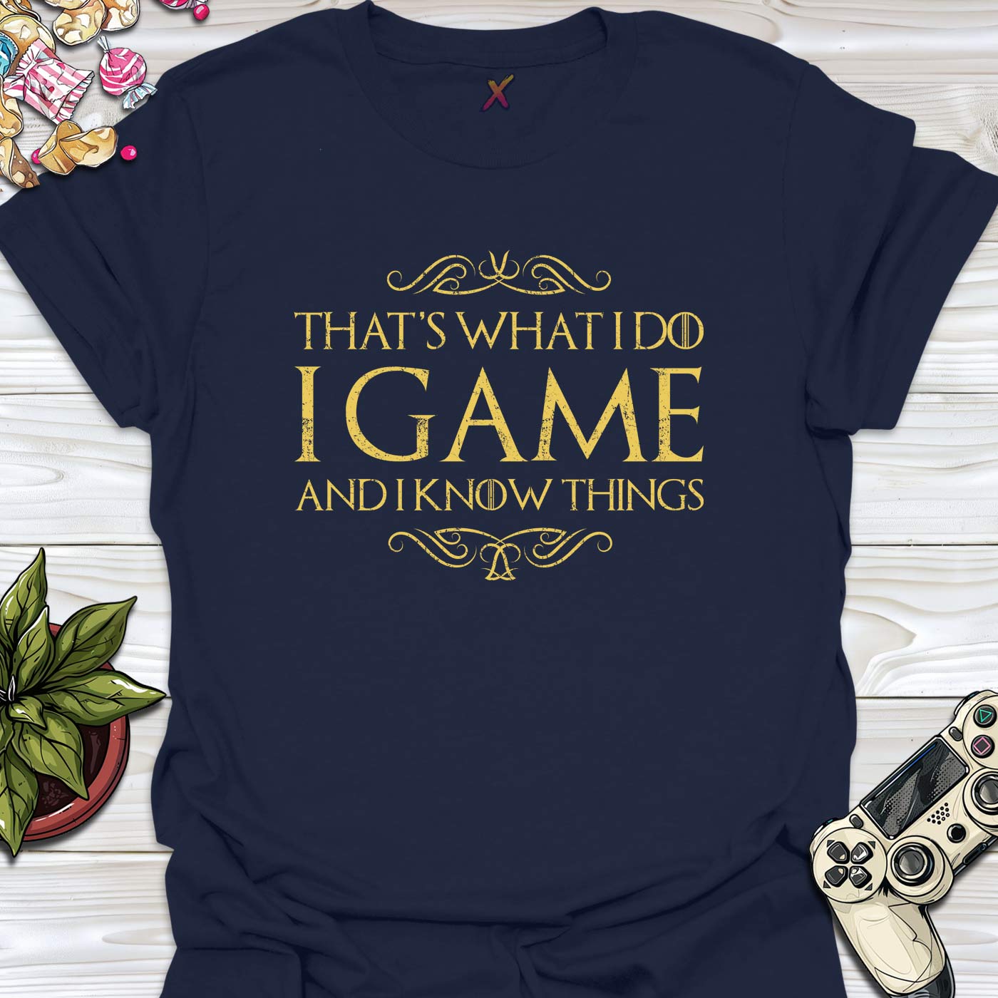 I Game And I Know Things T-Shirt
