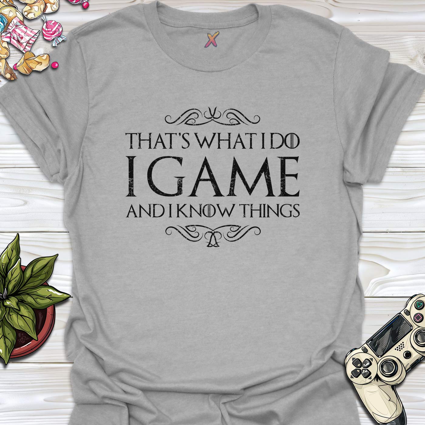 I Game And I Know Things T-Shirt