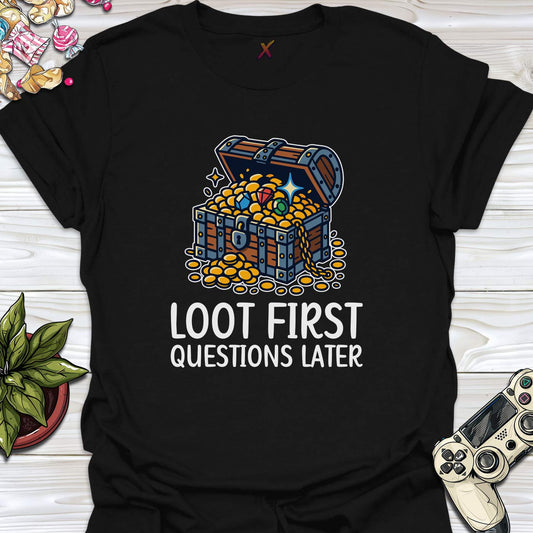 Loot First Questions Later T-Shirt