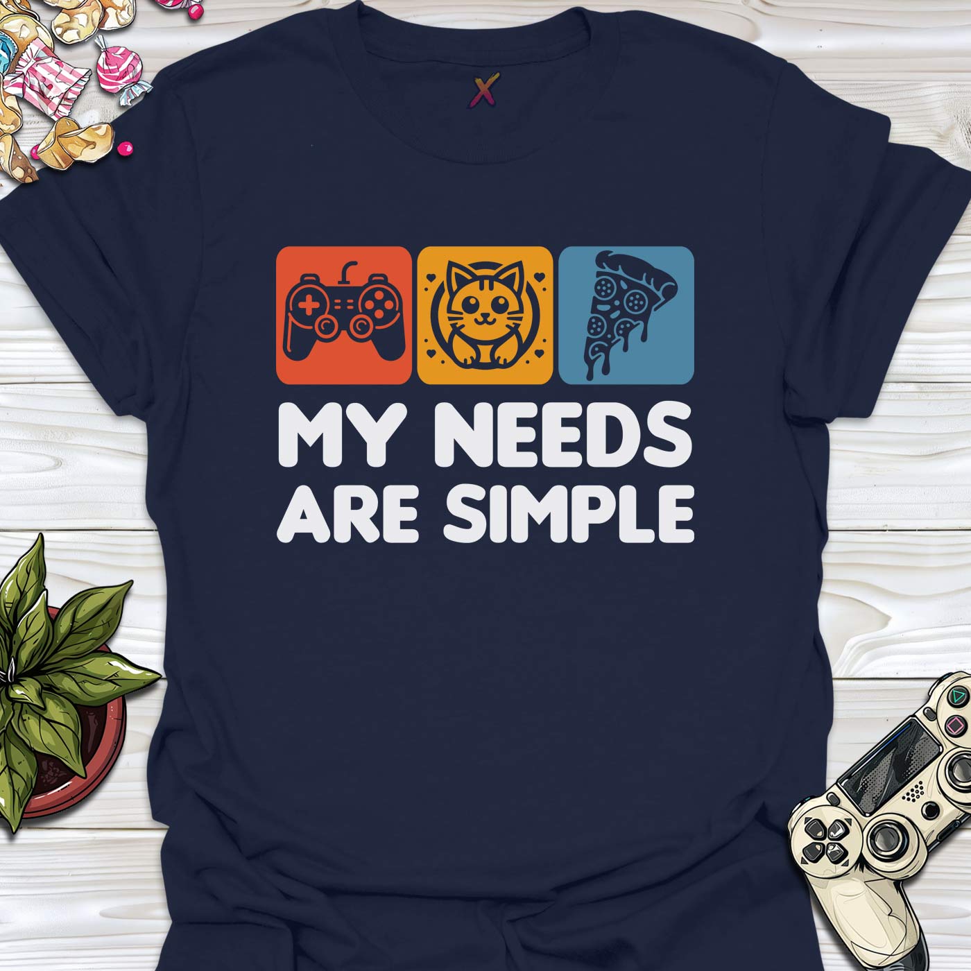 My Needs Are Simple T-Shirt