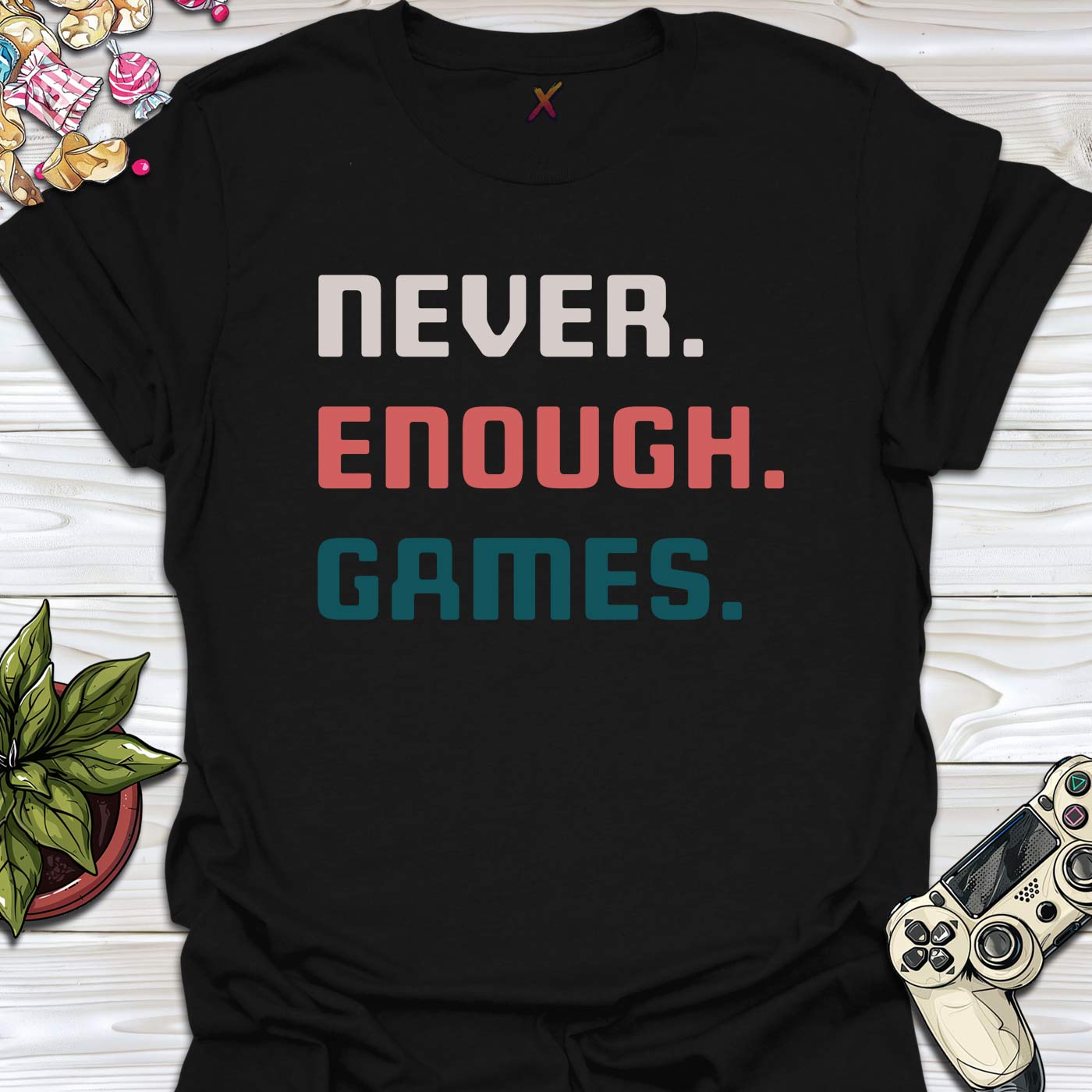 Never. Enough. Games. T-Shirt