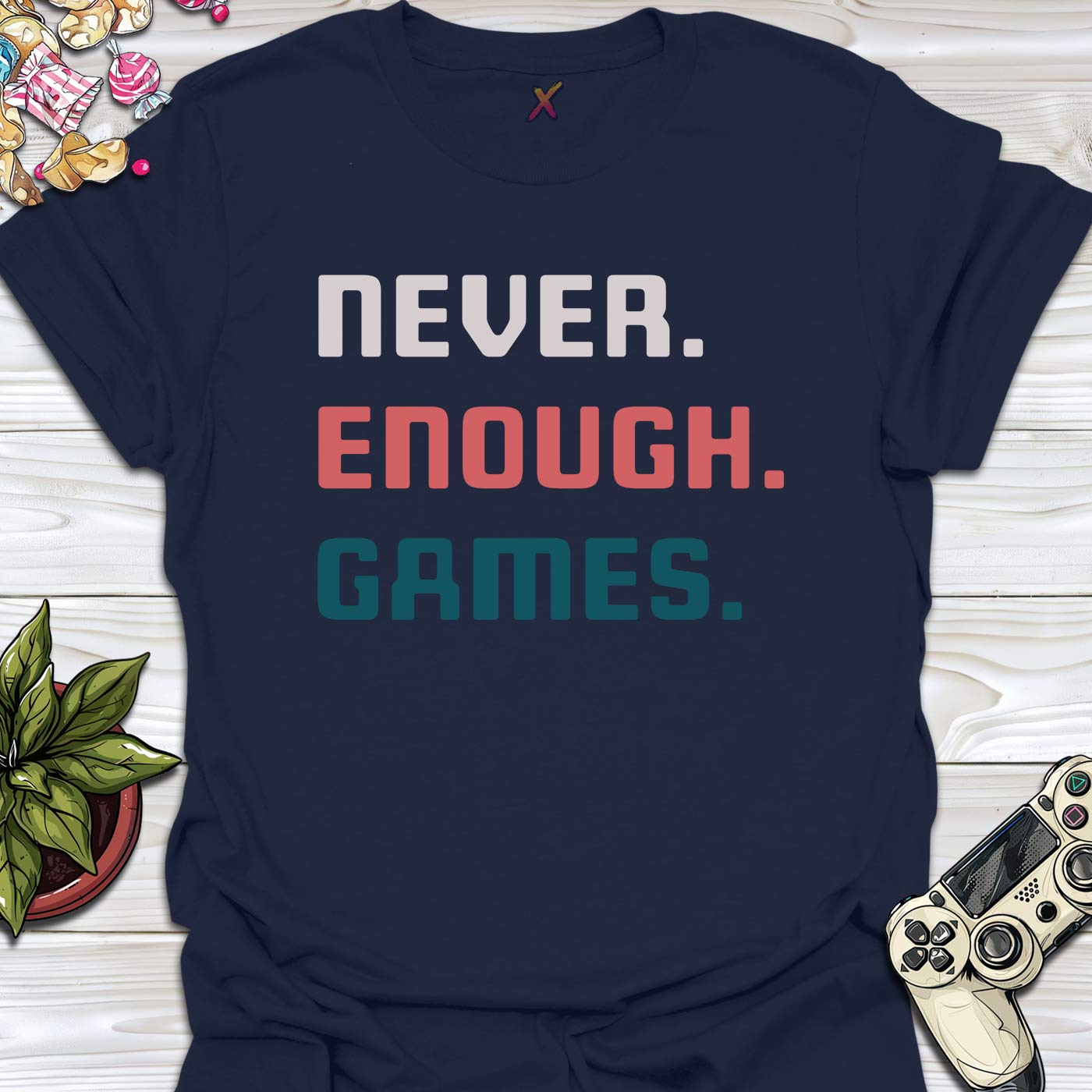 Never. Enough. Games. T-Shirt