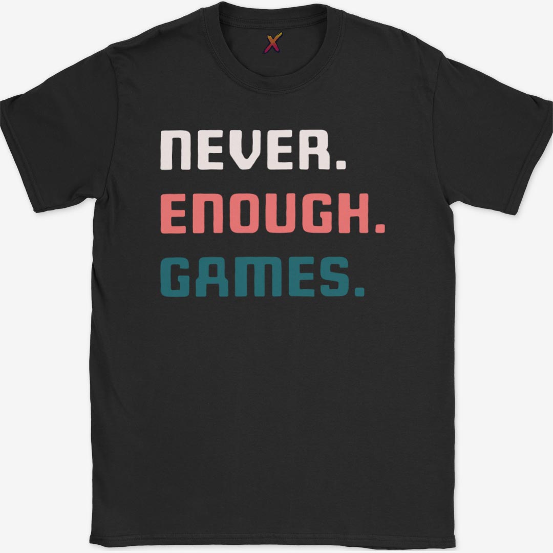 Never. Enough. Games. T-Shirt