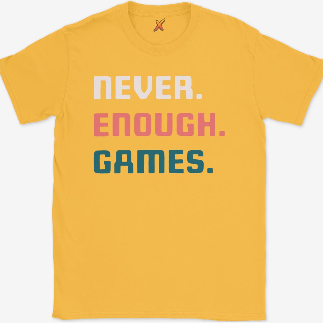 Never. Enough. Games. T-Shirt