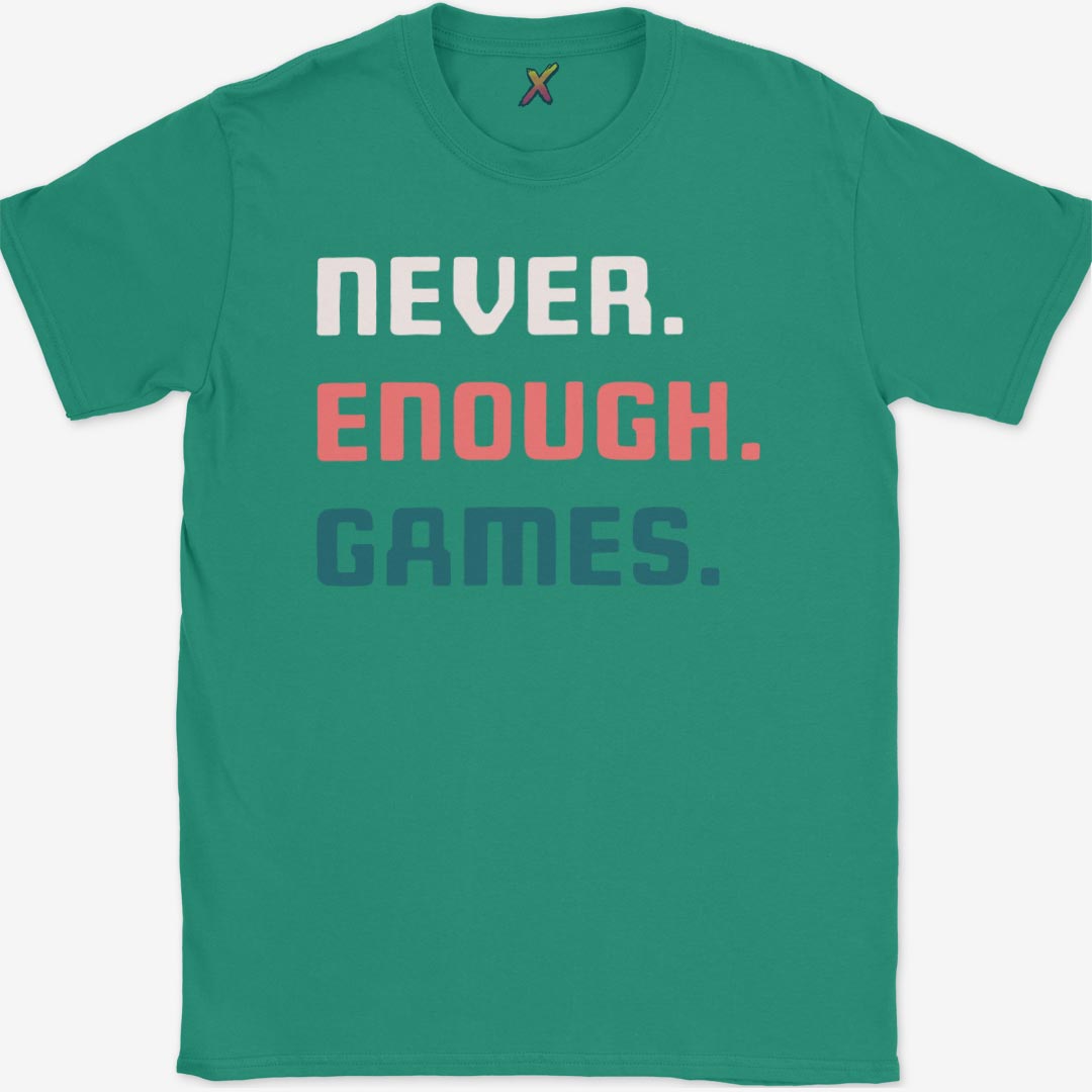 Never. Enough. Games. T-Shirt