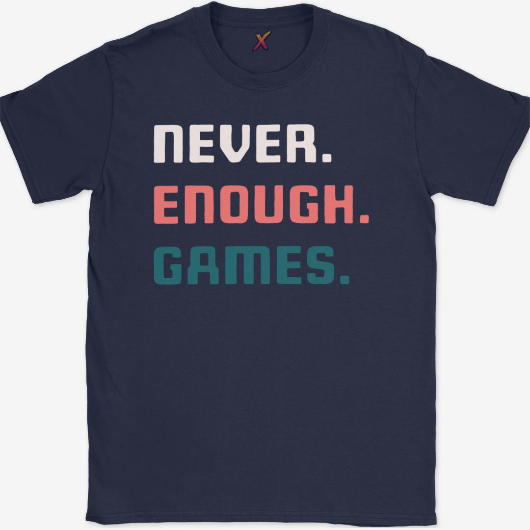 Never. Enough. Games. T-Shirt