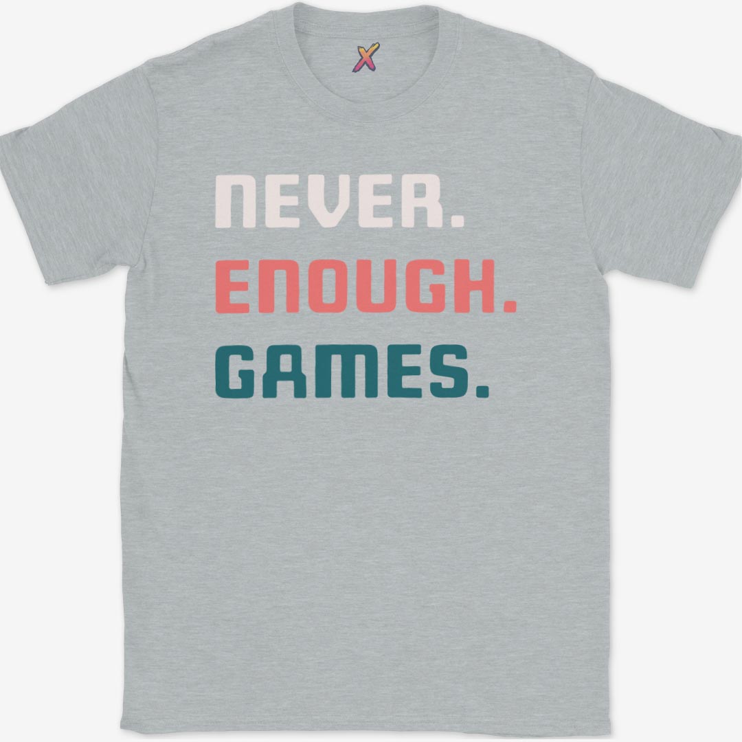 Never. Enough. Games. T-Shirt