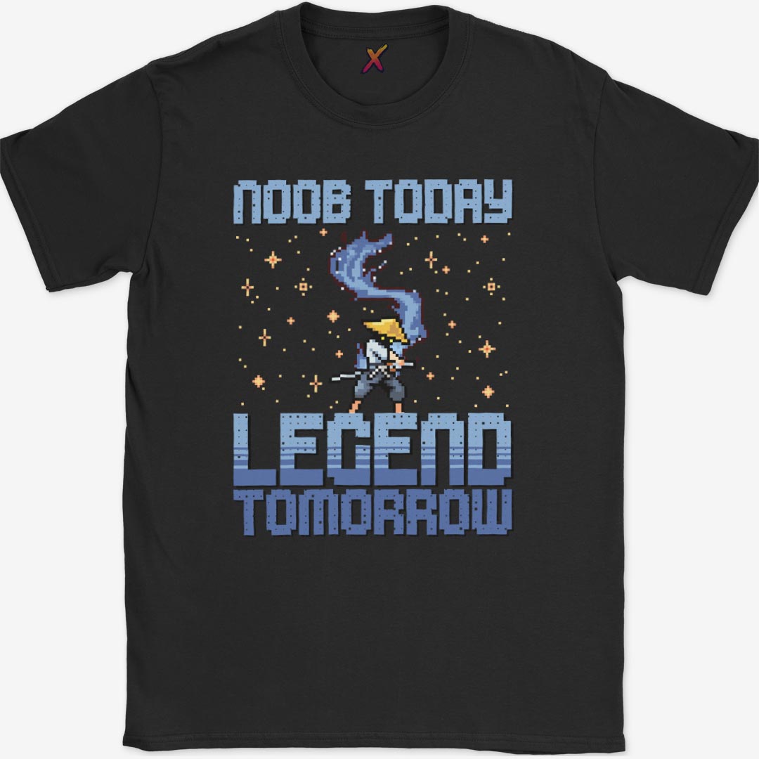 Noob Today Legend Tomorrow T-Shirt