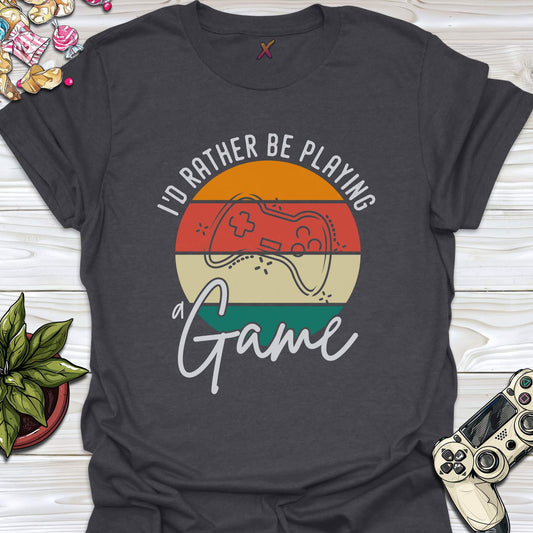 I'd Rather Be Playing T-Shirt