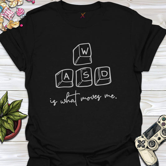 WASD is what moves me. T-Shirt