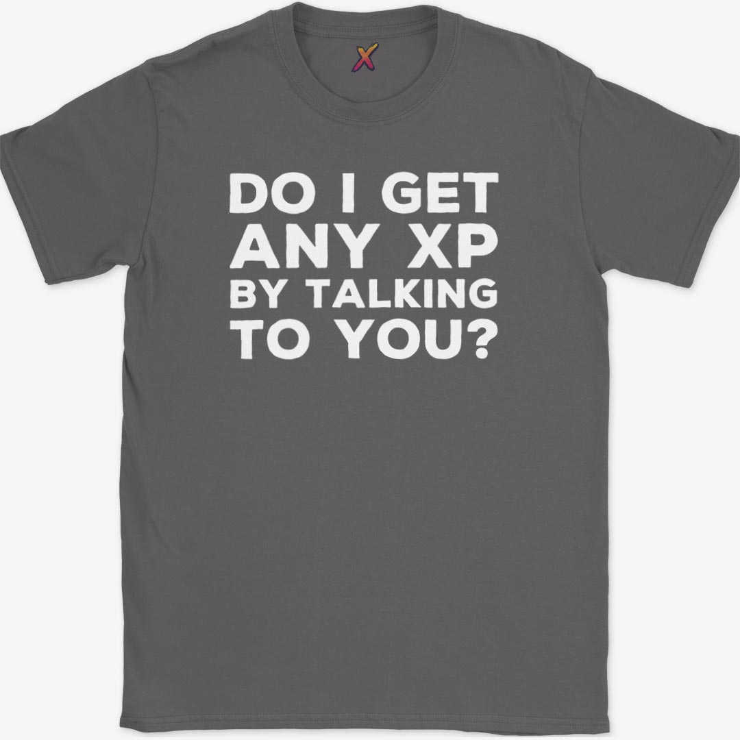 Do I Get Any XP T-Shirt