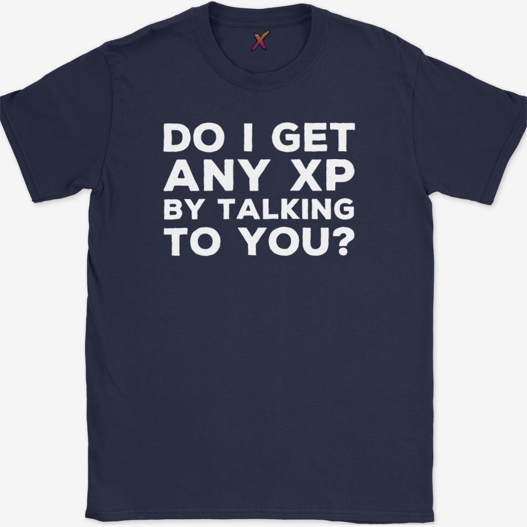 Do I Get Any XP T-Shirt