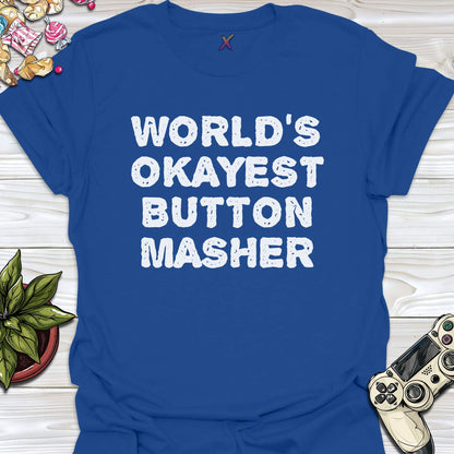 World's Okayest Button Masher T-Shirt