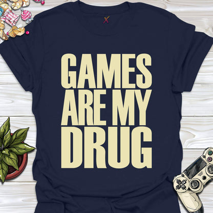 Games Are My Drug T-Shirt