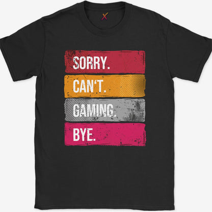 Sorry. Can't. Gaming. Bye. T-Shirt