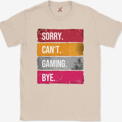 Sorry. Can't. Gaming. Bye. T-Shirt