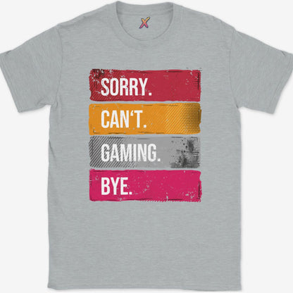 Sorry. Can't. Gaming. Bye. T-Shirt