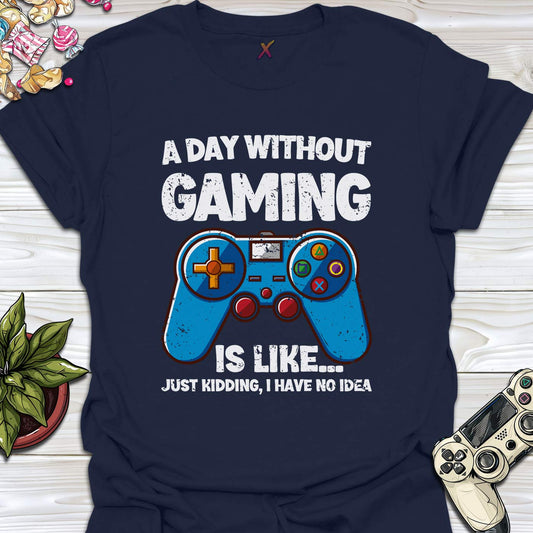 A Day Without Gaming T-Shirt
