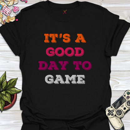 It's A Good Day To Game T-Shirt