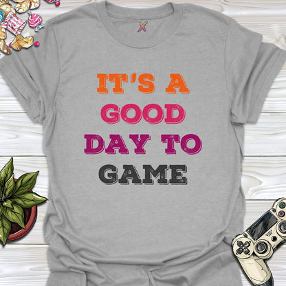 It's A Good Day To Game T-Shirt