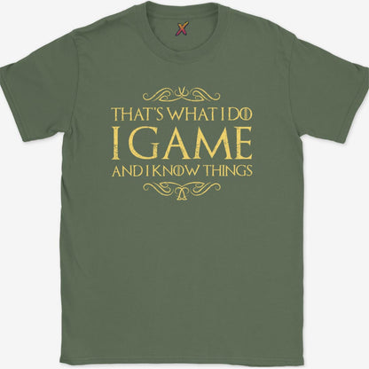 I Game And I Know Things T-Shirt