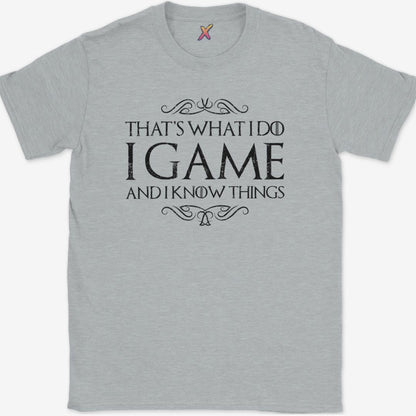 I Game And I Know Things T-Shirt