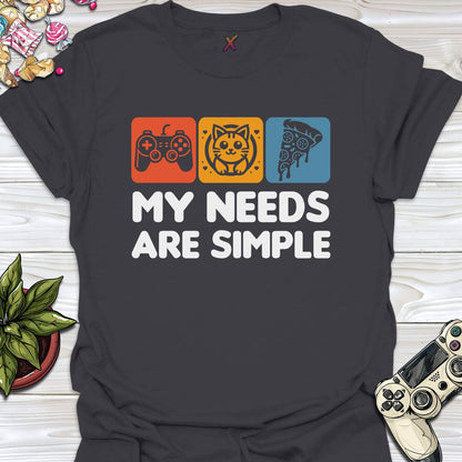 My Needs Are Simple T-Shirt