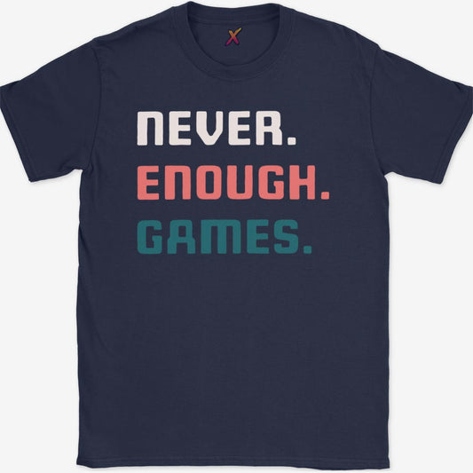 Never. Enough. Games. T-Shirt