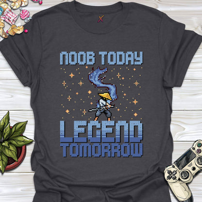 Noob Today Legend Tomorrow T-Shirt