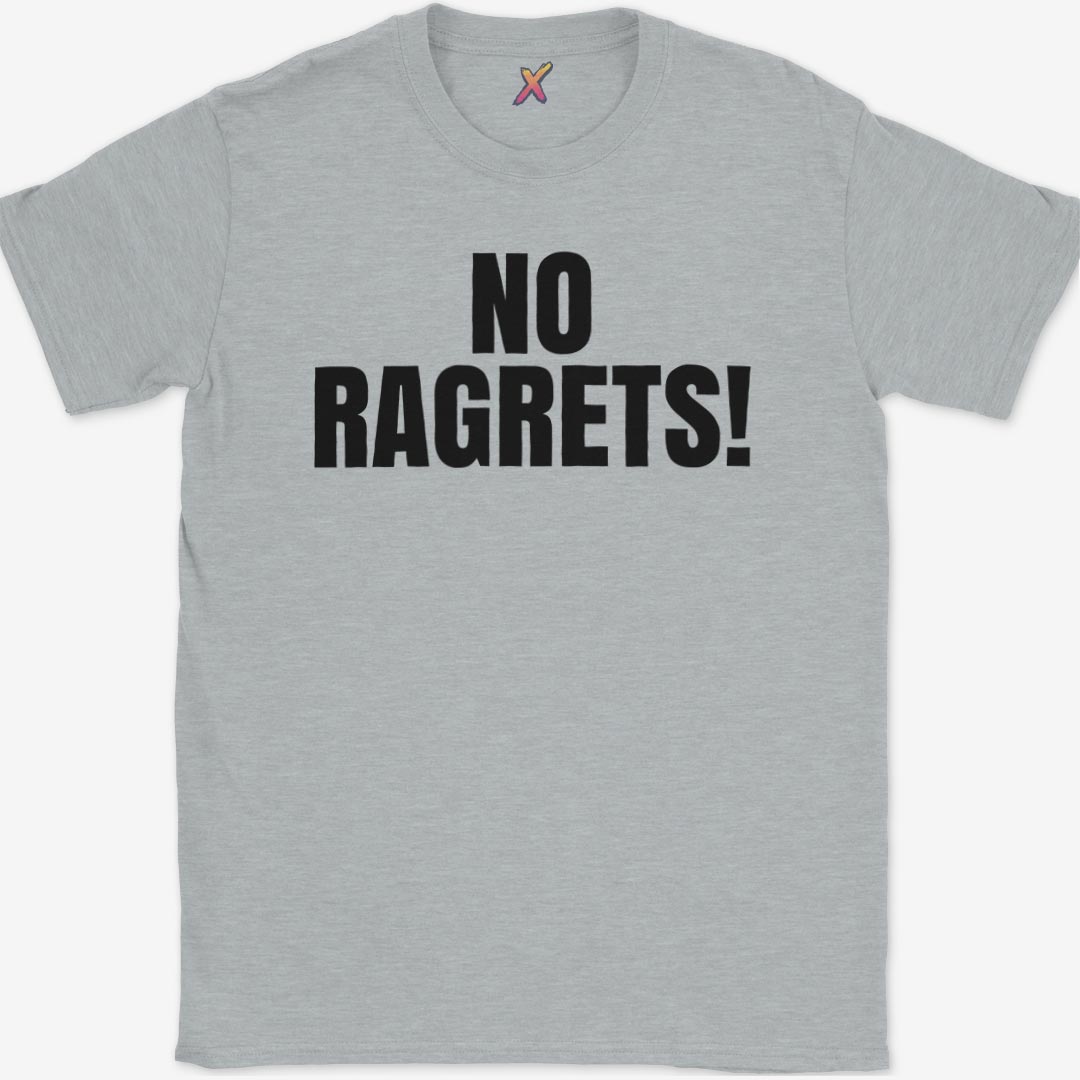 No Ragrets! T-Shirt
