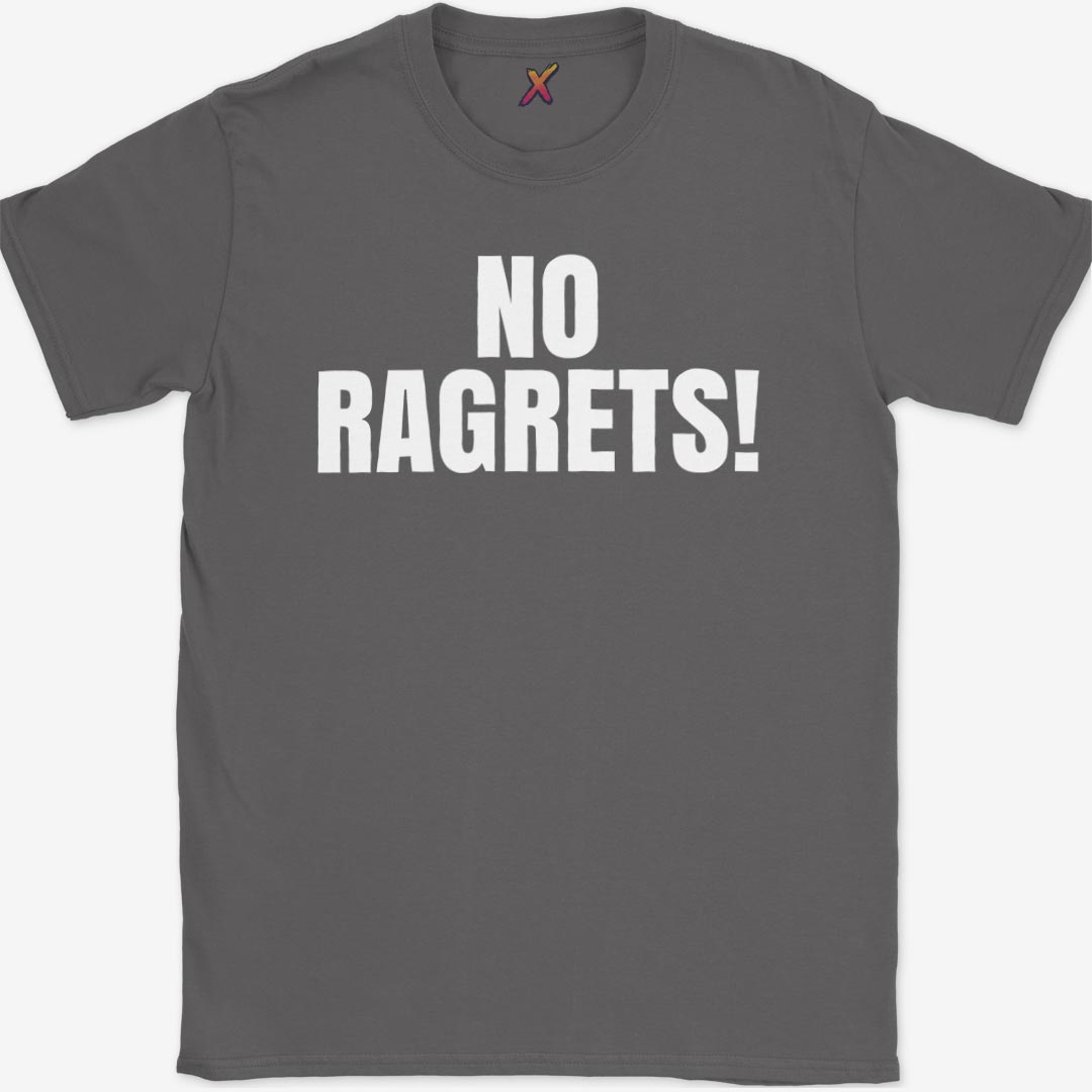 No Ragrets! T-Shirt
