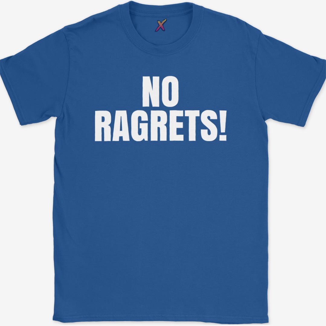 No Ragrets! T-Shirt