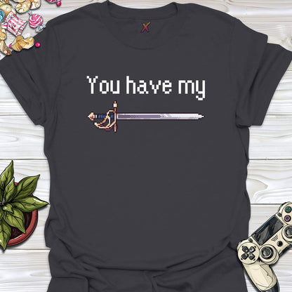 You Have My Sword T-Shirt