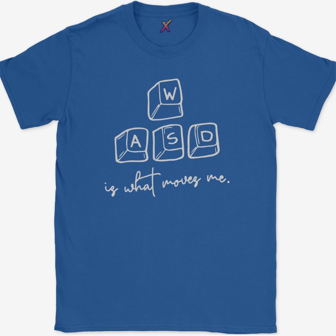 WASD is what moves me. T-Shirt